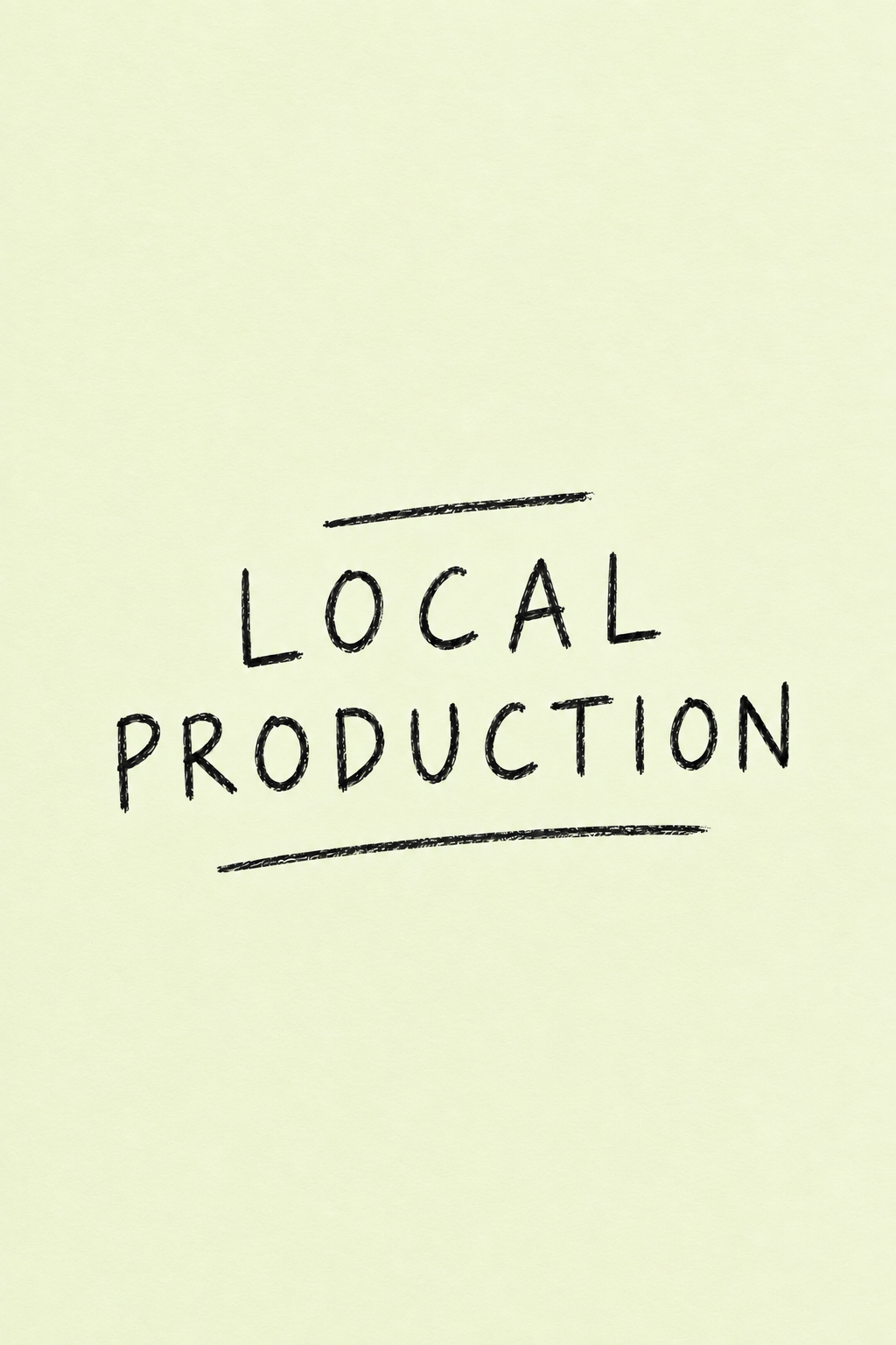 Why Is Local Production Important?