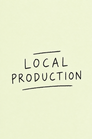 Why Is Local Production Important?
